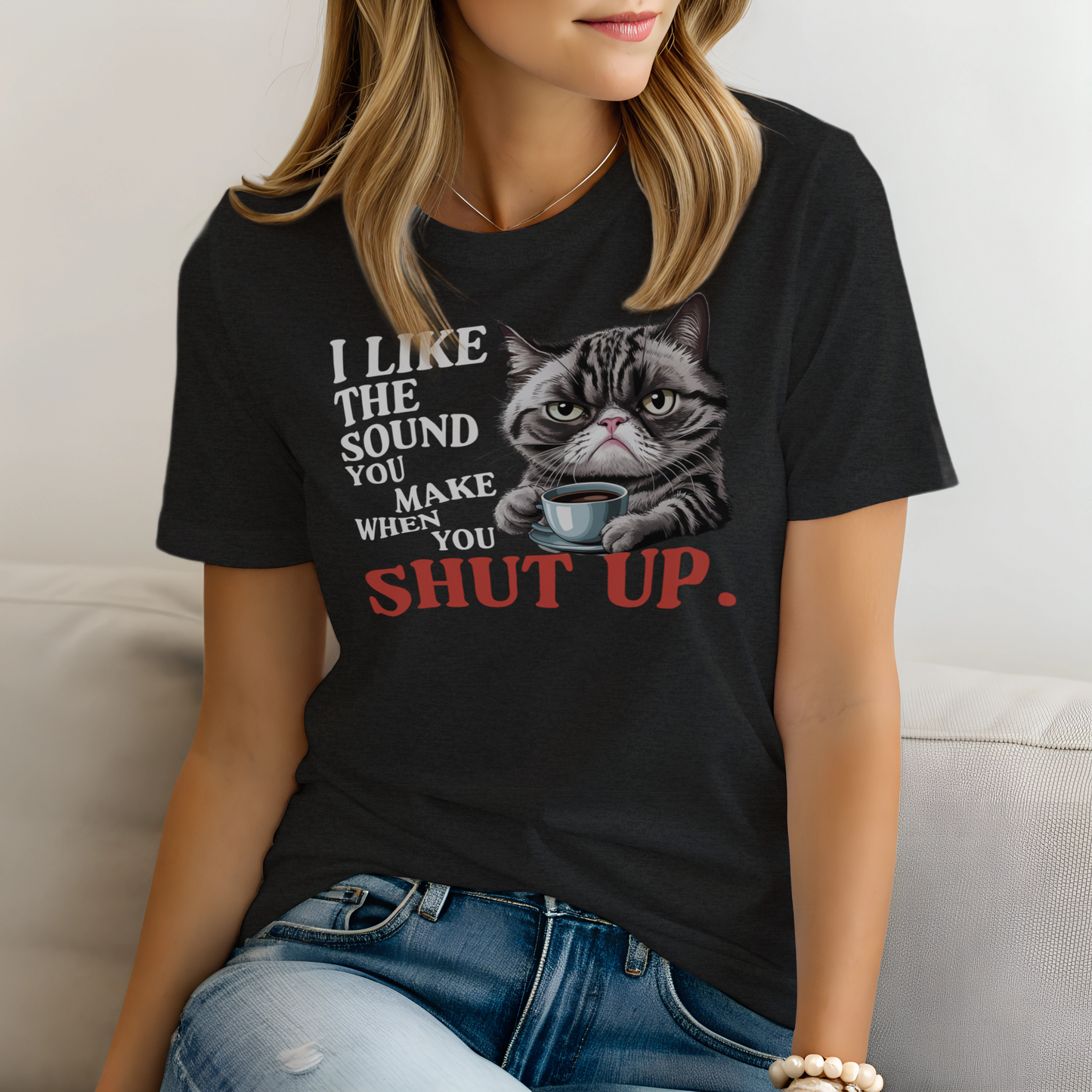 I Like The Sound You Make When You Shutup Shirt